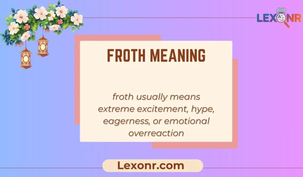 Froth Meaning