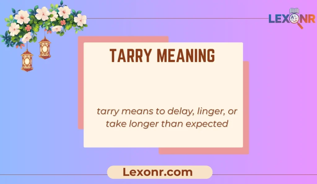 Tarry Meaning