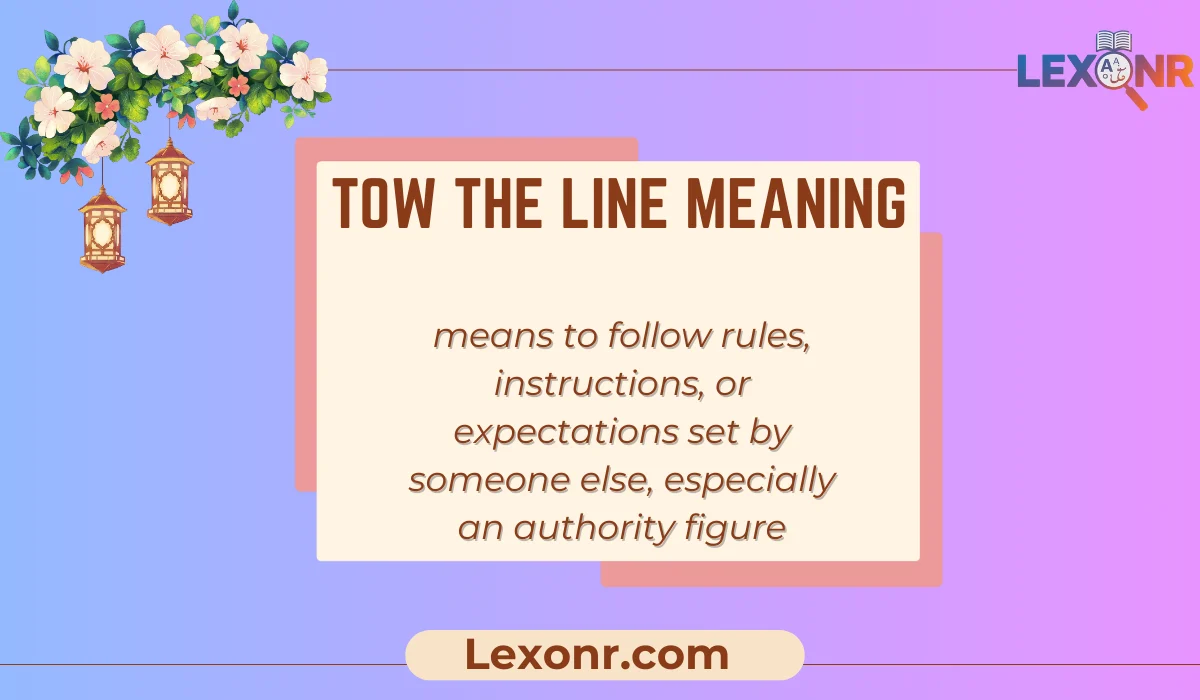 Tow the Line Meaning