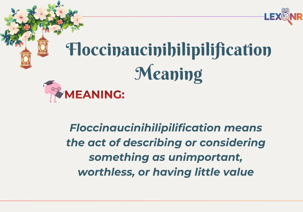 Floccinaucinihilipilification Meaning