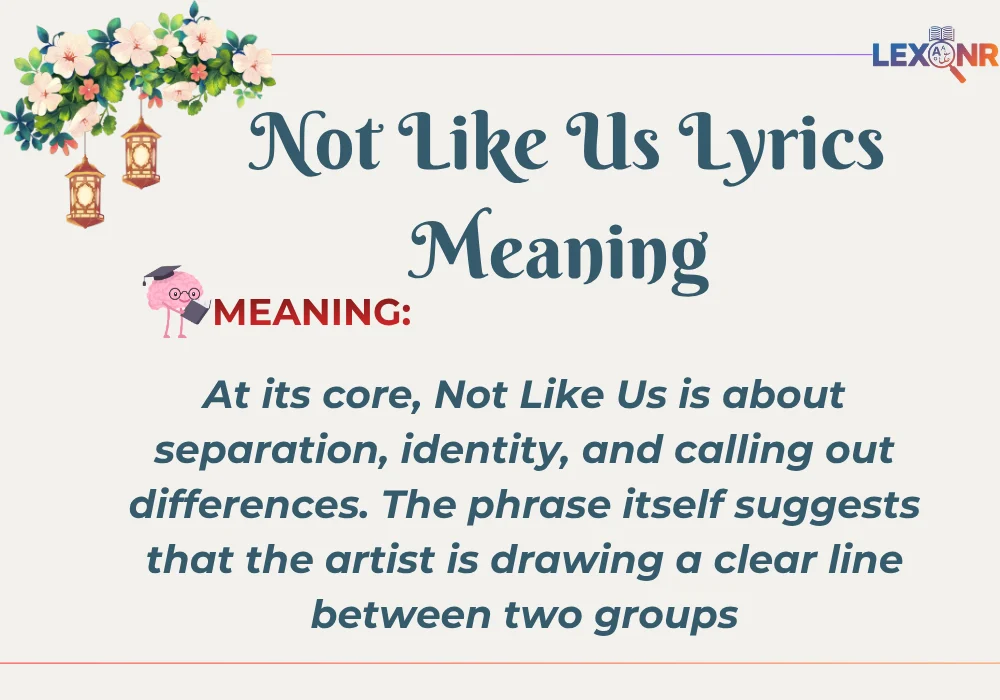 Not Like Us Lyrics Meaning Line by Line Explained