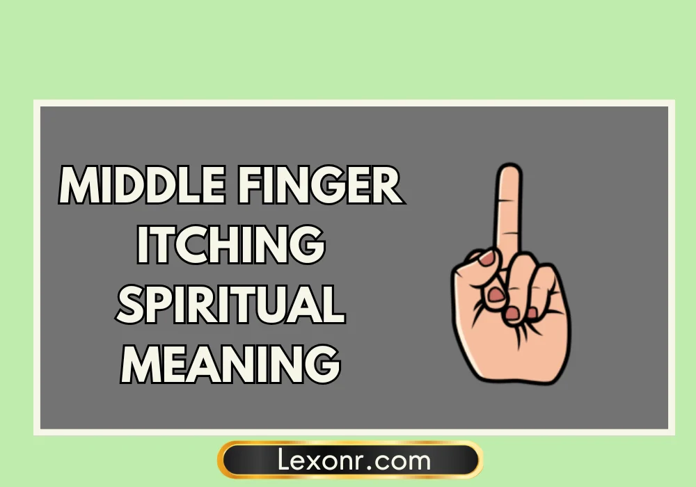 Middle Finger Itching Spiritual Meaning