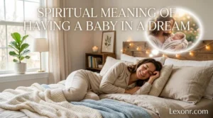 Spiritual Meaning Of Having A Baby In A Dream