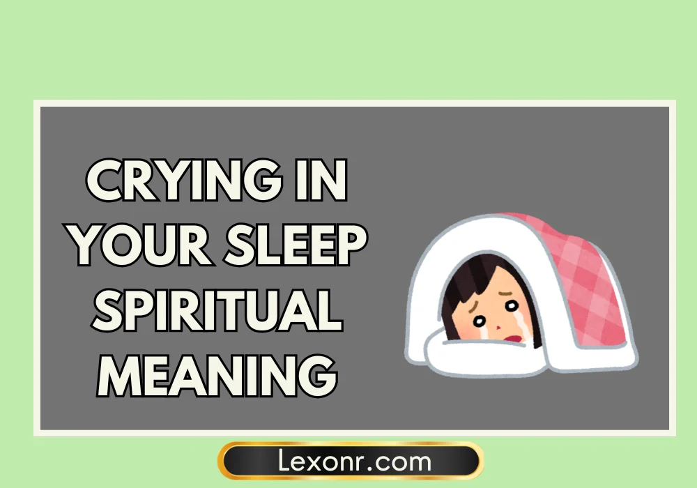 Crying In Your Sleep Spiritual Meaning