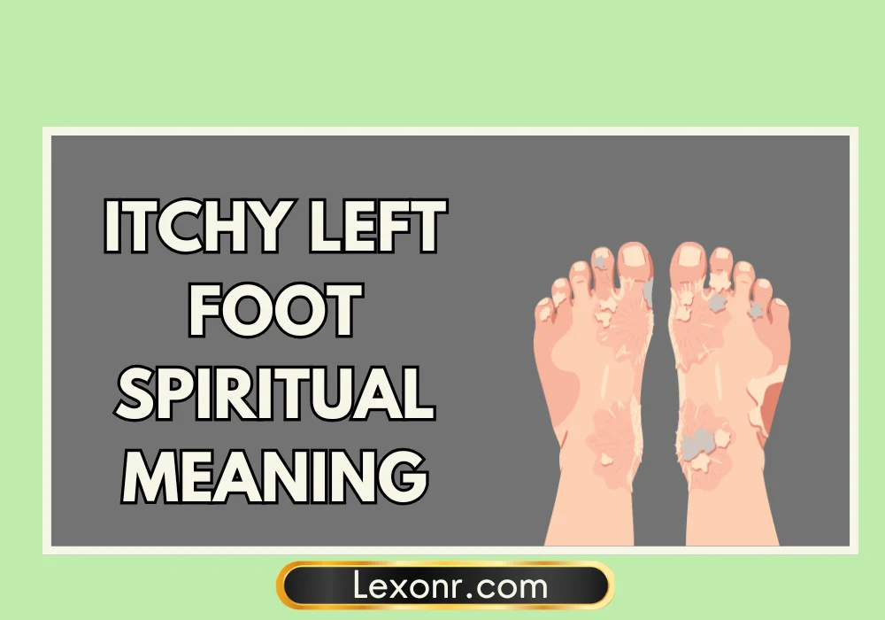 Itchy Left Foot Spiritual Meaning