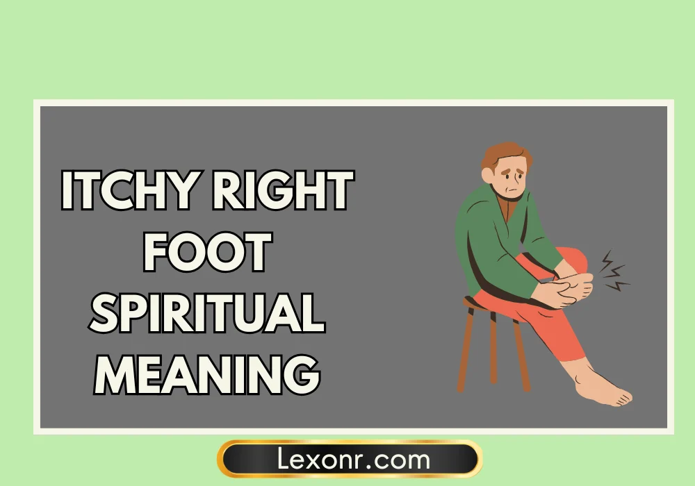 Itchy Right Foot Spiritual Meaning
