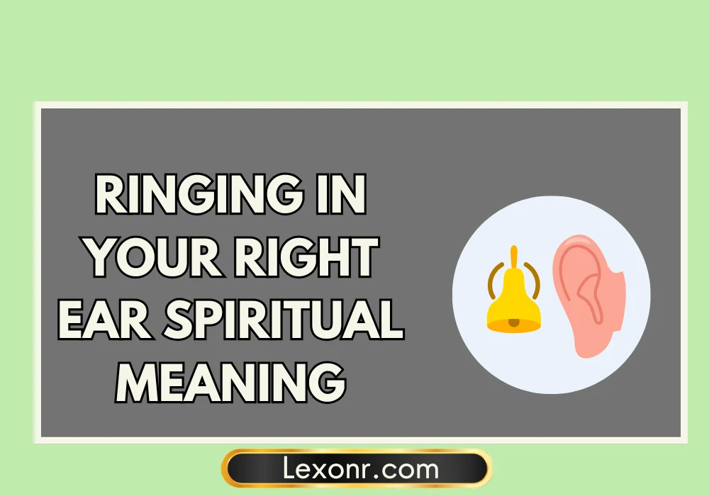 Ringing In Your Right Ear Spiritual Meaning