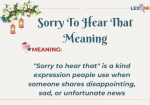 Sorry To Hear That Meaning