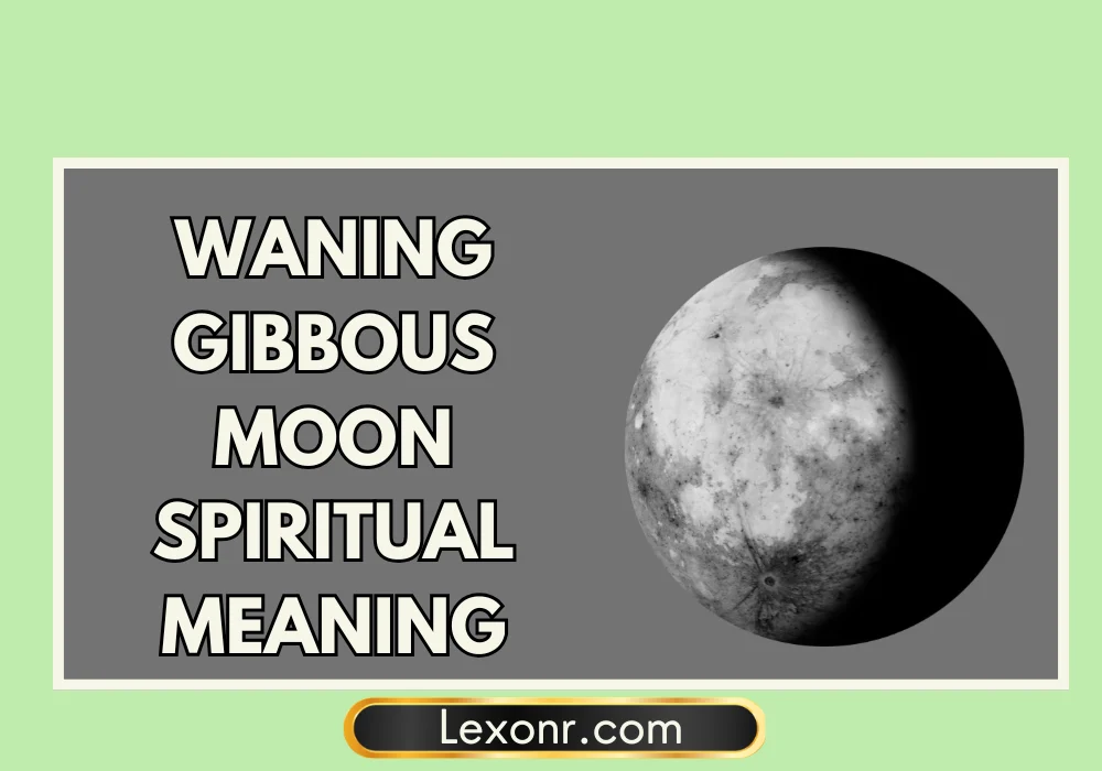 Waning Gibbous Moon Spiritual Meaning